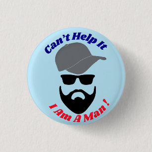 Can't Help It, I Am A Man! 3 Cm Round Badge