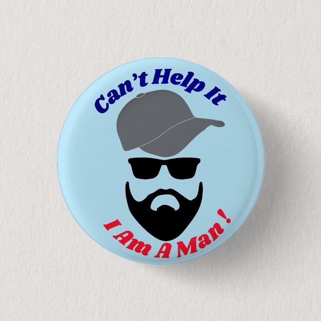 Can't Help It, I Am A Man! 3 Cm Round Badge (Front)