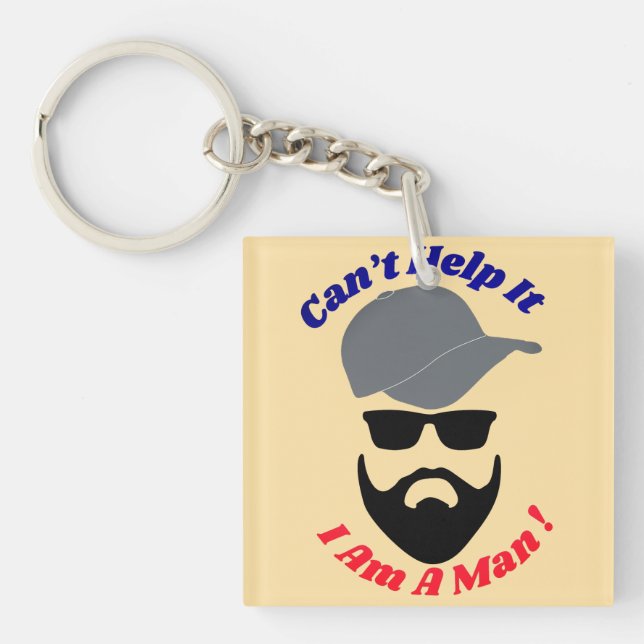 Can't Help It, I Am A Man! Key Ring (Front)