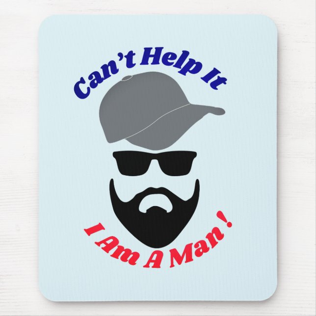 Can't Help It, I Am A Man! Mouse Pad (Front)