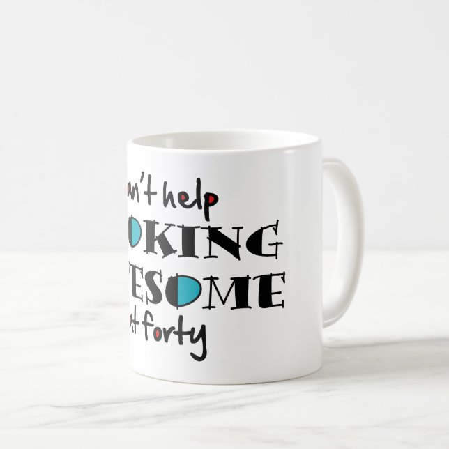 Can't help looking awesome at 40 coffee mug (Front Right)