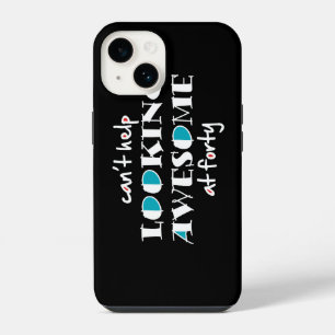 Can't help looking awesome at 40 iPhone 14 case