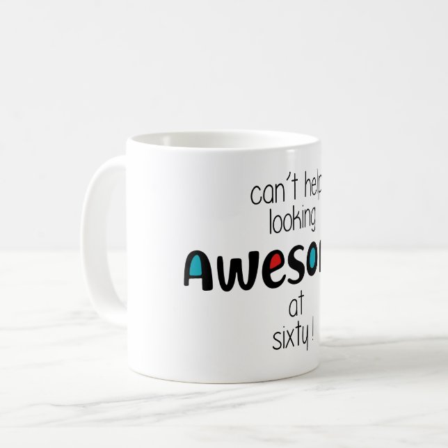 Can't help looking awesome at 60 coffee mug (Front Left)