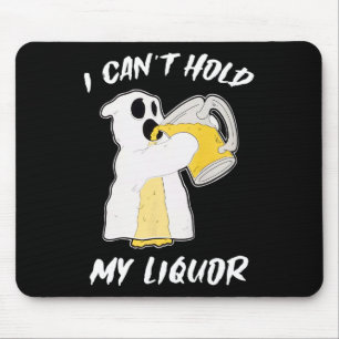 Can't Hold My Liquor Ghost Halloween Beer  Mouse Pad