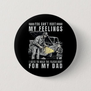 Cant Hurt Feelings Used To Hold Flashlight Dad 6 Cm Round Badge
