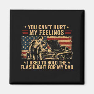Cant Hurt Feelings Used To Hold Flashlight Dad Magnet