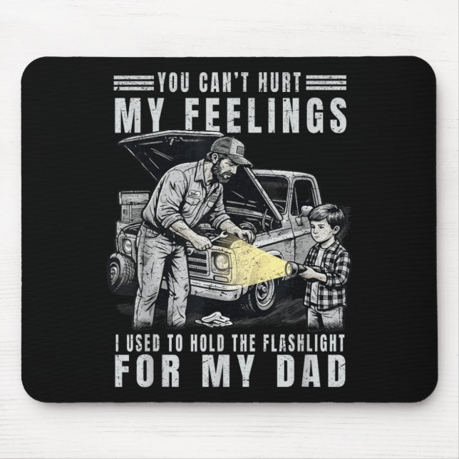 Cant Hurt Feelings Used To Hold Flashlight Dad Mouse Pad (Front)