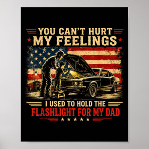 Cant Hurt Feelings Used To Hold Flashlight Dad Poster