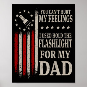 Cant Hurt Feelings Used To Hold Flashlight On Back Poster
