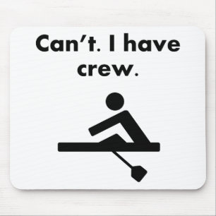 Can't I Have Crew Mouse Pad