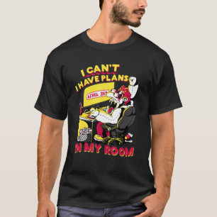 Can't i Have Plans In My Room Geek Gaming Videogam T-Shirt