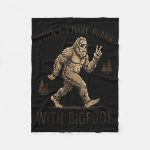 Cant I Have Plans with Bigfoot Funny Sasquatch Fleece Blanket
