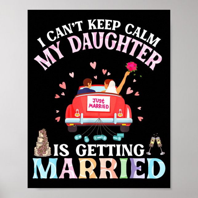 Cant Keep Calm Daughter is Getting Married Bride Poster (Front)