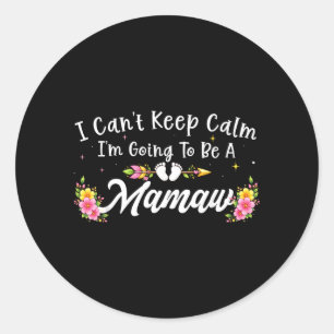 Cant Keep Calm Going to Be A Mamaw Floral Women Classic Round Sticker