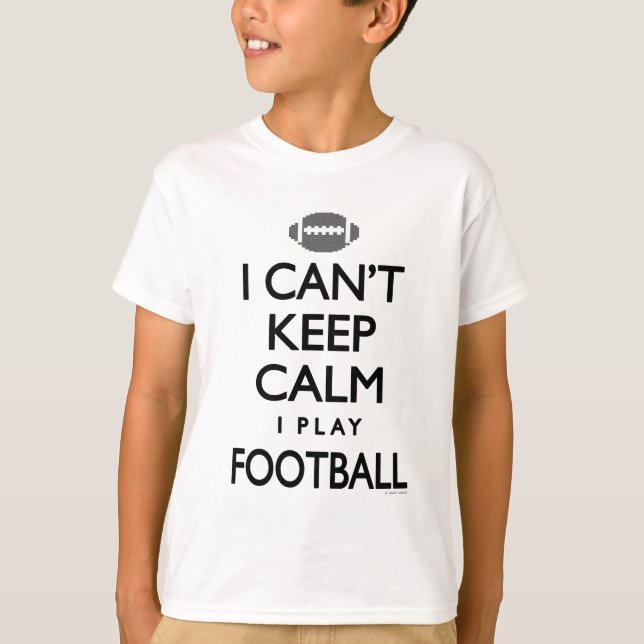 Can't Keep Calm I Play Football T-Shirt (Front)