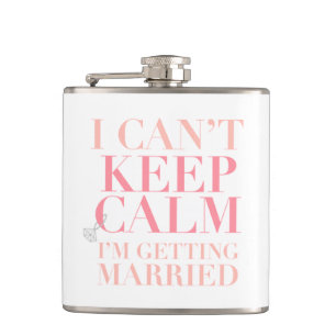 Can't Keep Calm - I'm Getting Married Flask