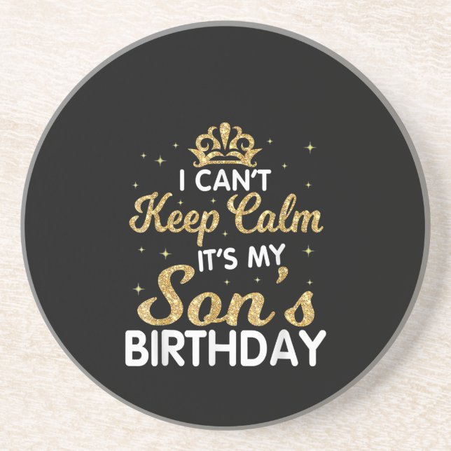 Cant Keep Calm Its My Son Birthday Gift For Son Coaster (Front)