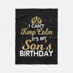 Cant Keep Calm Its My Son Birthday Gift For Son Fleece Blanket