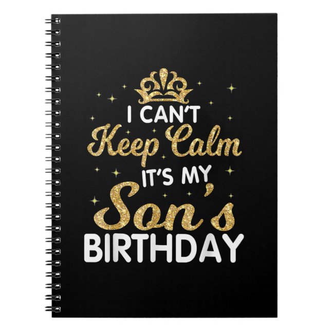 Cant Keep Calm Its My Son Birthday Gift For Son Notebook (Front)