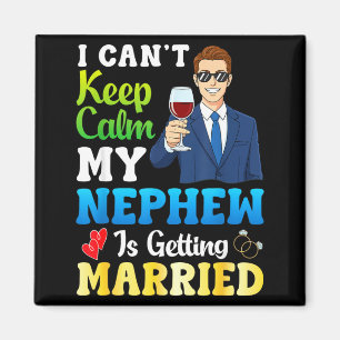 Cant Keep Calm Nephew is Getting Married Groom Magnet