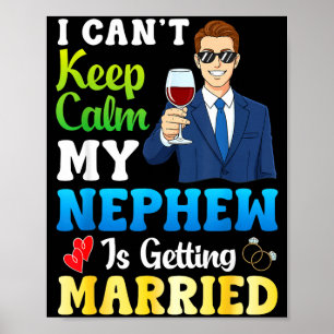 Cant Keep Calm Nephew is Getting Married Groom Poster