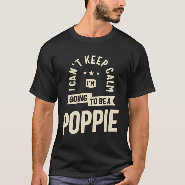 Can't Keep Calm, Poppie-to-Be - Dad Grandpa T-Shirt (Front)