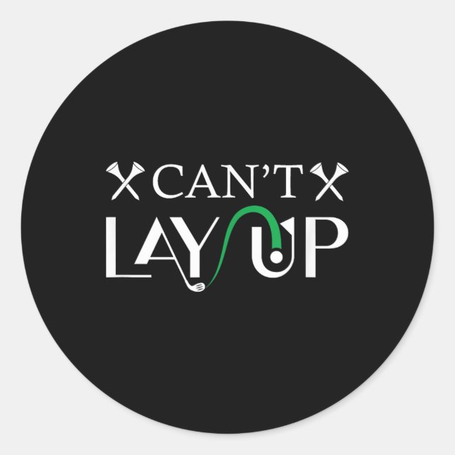Cant Lay Up Logo Funny Golf  Classic Round Sticker (Front)