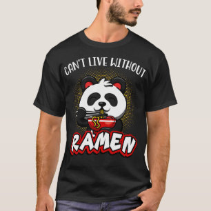 Cant Live Without Ramen Noodles Cute Panda Soup T-Shirt