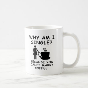 Can't Marry Coffee Funny Mug Female