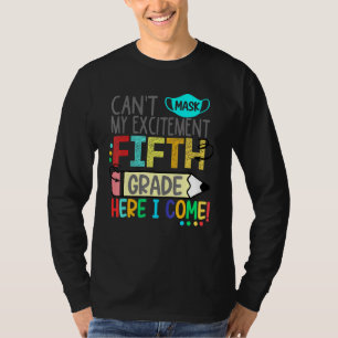 Cant Mask My Excitement Fifth Grade Here I Come T-Shirt