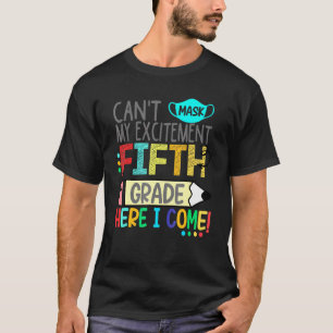 Cant Mask My Excitement Fifth Grade Here I Come T-Shirt
