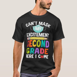 Can't Mask My Excitement Second Grade Here I Come T-Shirt