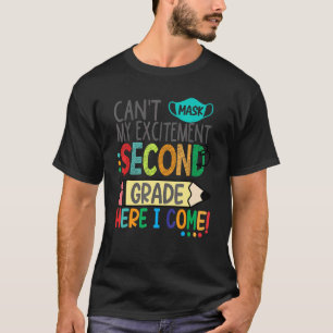 Can't Mask My Excitement Second Grade Here I Come T-Shirt