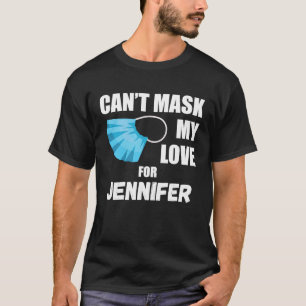 Can't Mask My Love For Jennifer 2020 T-Shirt