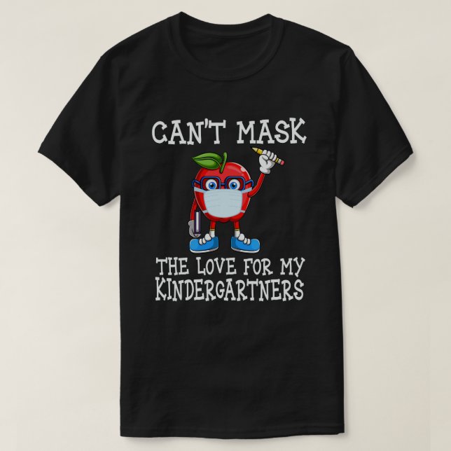 Can't Mask My Love for my Kindergartners Teacher T-Shirt (Design Front)