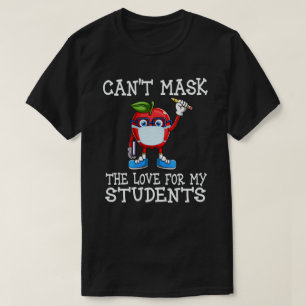 Can't Mask My Love For My Students Back To School T-Shirt