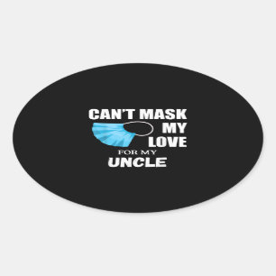 Cant Mask My Love For My Uncle Gift Funny Oval Sticker