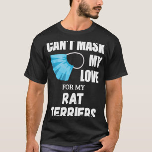 Can't Mask My Love For Rat Terrier Dog T-Shirt