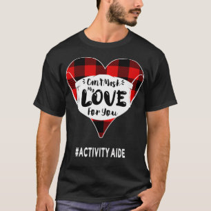 Can't Mask My Love For You, Activity Aide Cute Nur T-Shirt