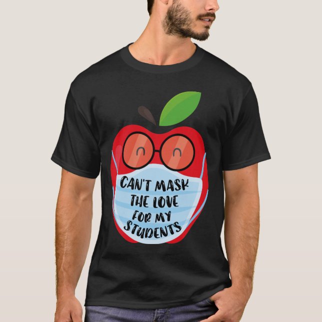 Can't Mask My Love Of Teaching Back To School Teac T-Shirt (Front)