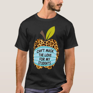 Can't Mask My Love Of Teaching Back To School Teac T-Shirt