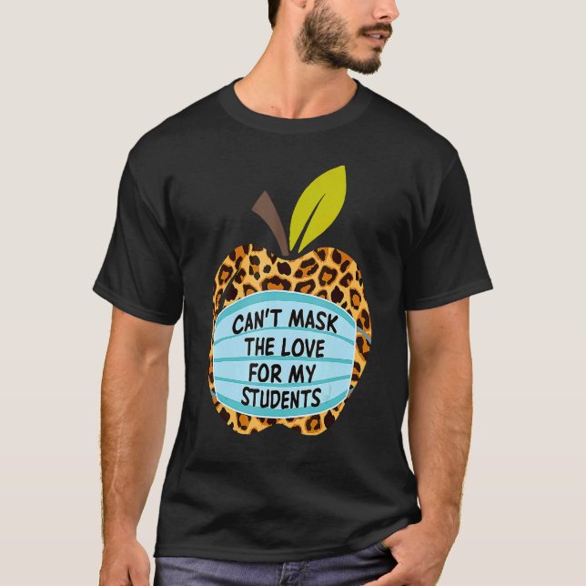 Can't Mask My Love Of Teaching Back To School Teac T-Shirt (Front)