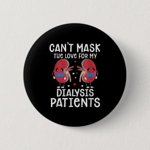 Cant Mask The Love Dialysis Tech 6 Cm Round Badge
