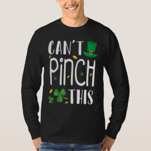 Can't Pinch This St. Patrick's Day Funny T-Shirt