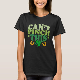 Can't Pinch This St Patricks Day Shamrock Cute C T-Shirt