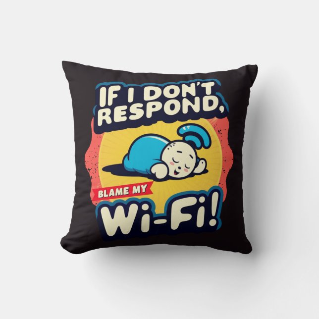 Can't Reach Me? Blame the Wi-Fi  Cushion (Front)