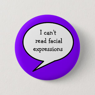 cant read facial expressions, blue, awareness 6 cm round badge