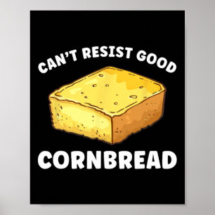 Can't Resist Good Cornbread Funny Poster