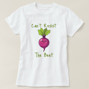 Can't resist the beet T-Shirt