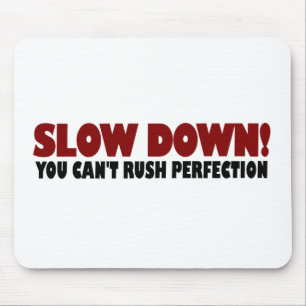 Can'T Rush Perfection Mouse Pad